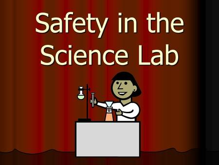 Safety in the Science Lab. Instructions Follow all laboratory instructions carefully.