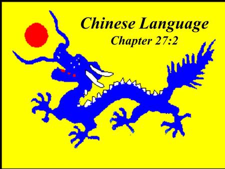 Chinese Language Chapter 27:2 China developed in isolation from the rest of the world. Because they viewed their country as the center of the world,