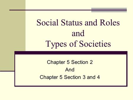 Social Status and Roles and Types of Societies