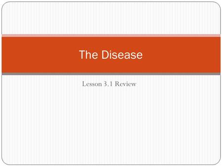 The Disease Lesson 3.1 Review.