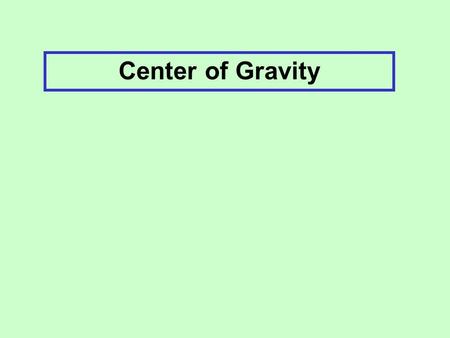 Center of Gravity. What is the Center of Gravity? The point in which gravity appears to be acting The point at which an object behaves as if all it’s.