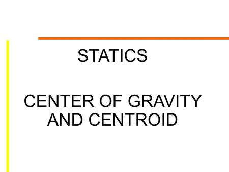 CENTER OF GRAVITY AND CENTROID