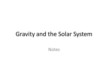 Gravity and the Solar System Notes. Engage your Brain T or F Draw into your notebook the picture of the effects of air resistance on a falling object.
