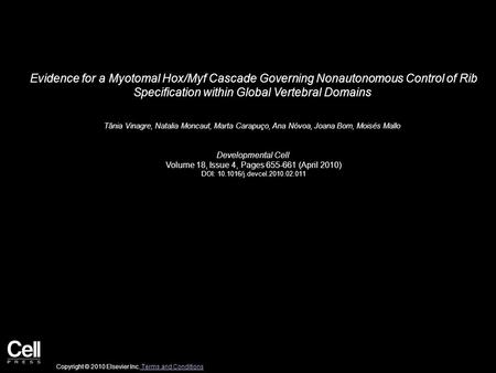 Evidence for a Myotomal Hox/Myf Cascade Governing Nonautonomous Control of Rib Specification within Global Vertebral Domains Tânia Vinagre, Natalia Moncaut,