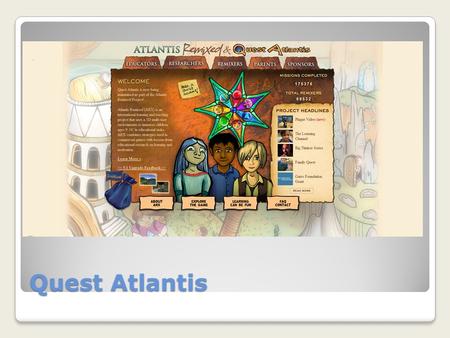 Quest Atlantis. What it is… Legend of Atlantis Legend of Atlantis.