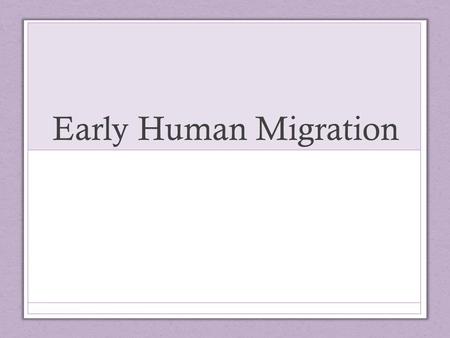Early Human Migration. Answers 1. What happened during the Ice Age? About 1.6 million years ago, many places around the world began to experience long.