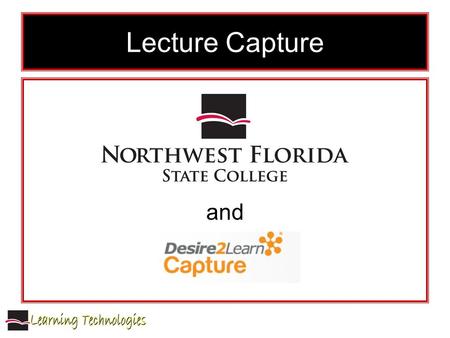 Lecture Capture and. Goal Link to D2L D2L Website