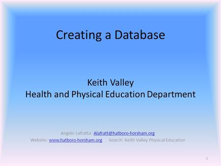 Creating a Database Angelo Lafratta- Website:  Search: Keith Valley Physical.