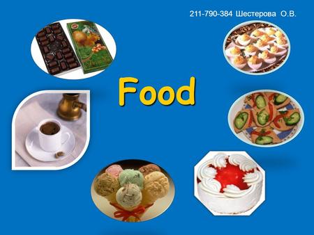 Food 211-790-384 Шестерова О.В.. 1. Put the words into the right columns: [i:] [ æ ] [ ɔ ] [ ɔ: ] [e] Bread, corn, cheese, meat, coffee, morning, tea,