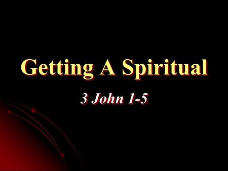 3 John 1-5 Getting A Spiritual. Need to Check on Physical Health Visit the doctor to get check-up or treatment Bible contrasts good & bad spiritual health.