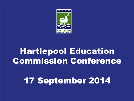 1 Hartlepool Education Commission Conference 17 September 2014.