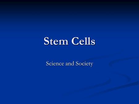 Stem Cells Science and Society.
