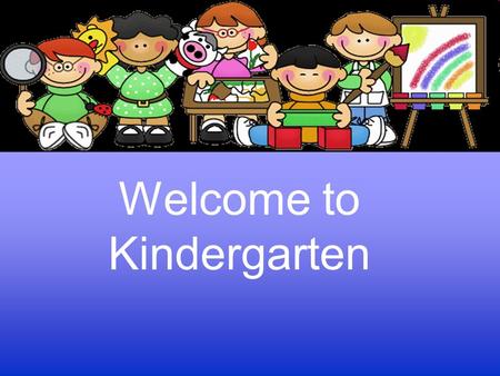 Welcome to Kindergarten. We are pleased to welcome your child to our class! A good learning experience is built on a cooperative effort between parent,