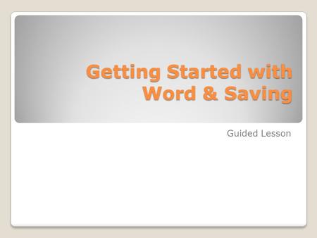 Getting Started with Word & Saving Guided Lesson.