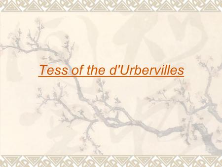 Tess of the d'Urbervilles. writer  Thomas Hardy, ( 1840 – 1928) was an English novelist and poet. He became widely regarded for his novels, such as Tess.