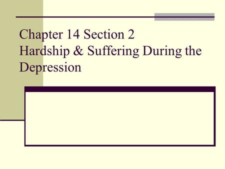 Chapter 14 Section 2 Hardship & Suffering During the Depression