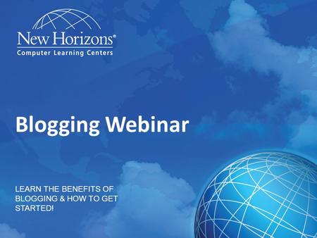 Blogging Webinar LEARN THE BENEFITS OF BLOGGING & HOW TO GET STARTED!