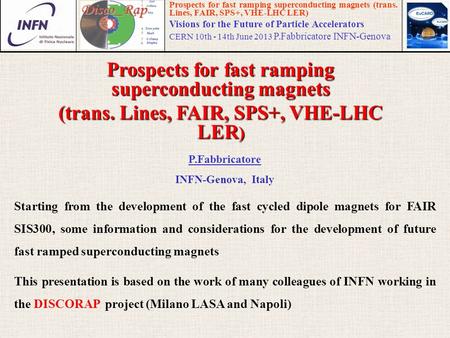 Prospects for fast ramping superconducting magnets (trans. Lines, FAIR, SPS+, VHE-LHC LER) Visions for the Future of Particle Accelerators CERN 10th -