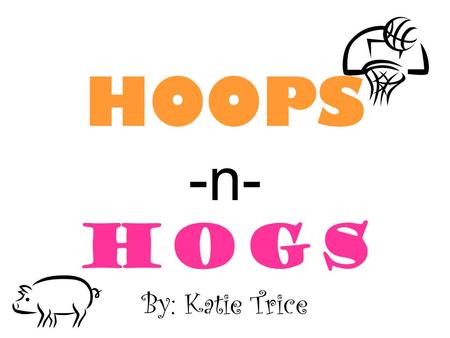 HOOPS -n- HOGS By: Katie Trice. HOOPS -n- HOGS Hoops -n- Hogs is an annual fundraiser done by a few chapters of Alpha Delta Pi. The Delta Theta chapter.