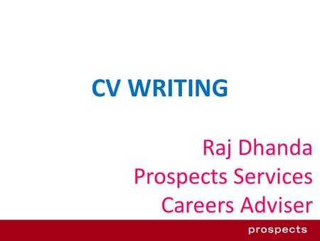 CV WRITING Raj Dhanda Prospects Services Careers Adviser.