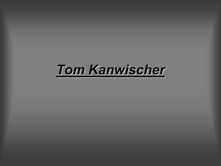 Tom Kanwischer. Sports I play many different sports: –Soccer –Rugby –Swimming –Water Polo –Tennis –Table Tennis.