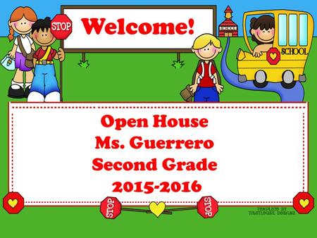 Welcome! Open House Ms. Guerrero Second Grade 2015-2016.