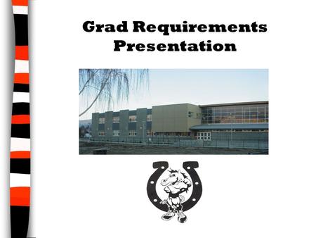 Grad Requirements Presentation.  10 credits must be Grade 12 “Provincially Approved” courses (2.5 courses) English 11 or Communications 11 & English.
