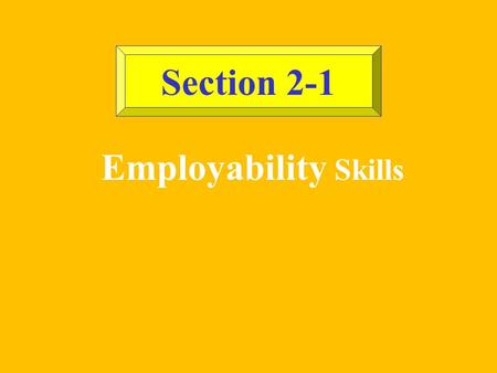 Section 2-1 Employability Skills Section 2-1 ©2002 Glencoe/McGraw-Hill, Culinary Essentials Math Adjusting and preparing recipes. Managing money. Ordering.