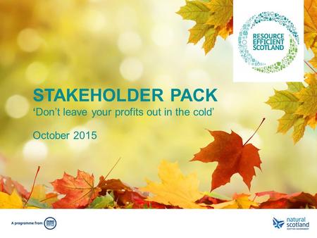 STAKEHOLDER PACK ‘Don’t leave your profits out in the cold’ October 2015.