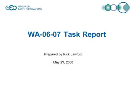 WA-06-07 Task Report Prepared by Rick Lawford May 29, 2008.