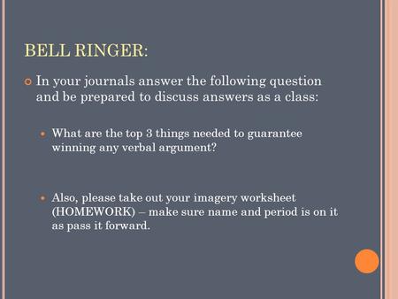 BELL RINGER: In your journals answer the following question and be prepared to discuss answers as a class: What are the top 3 things needed to guarantee.