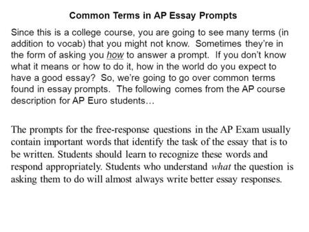 Common Terms in AP Essay Prompts Since this is a college course, you are going to see many terms (in addition to vocab) that you might not know. Sometimes.