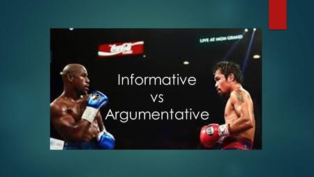 Informative vs Argumentative. What do you think? What is the root word in informative? What is the root word in argumentative?