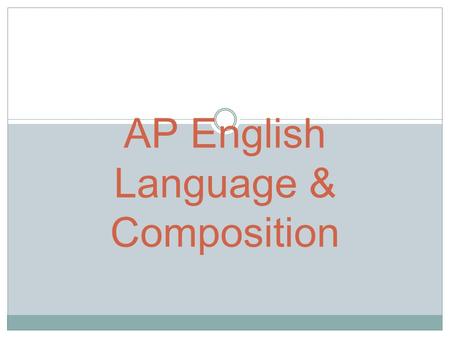 AP English Language & Composition. STRENGTHEN THE EFFECTIVENESS OF YOUR WRITING THROUGH CLOSE READING AND FREQUENT PRACTICE AT APPLYING RHETORICAL STRATEGIES,