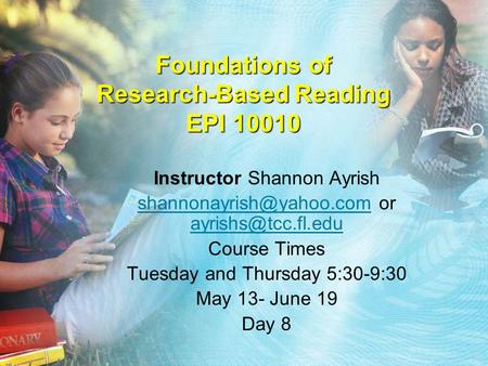 Foundations of Research-Based Reading EPI 10010 Instructor Shannon Ayrish or