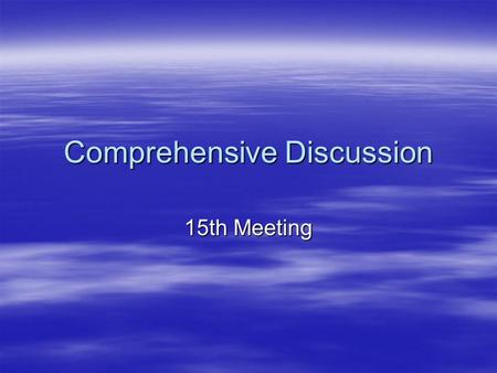 Comprehensive Discussion 15th Meeting. Practice. Practice. Identify the cohesion devices. Then determine the sense. Identify the cohesion devices. Then.