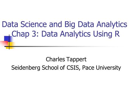 Data Science and Big Data Analytics Chap 3: Data Analytics Using R