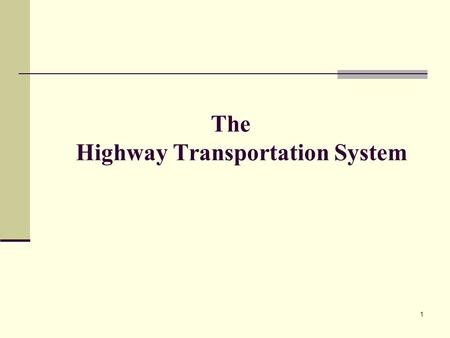 1 The Highway Transportation System. 2 Highway Transportation System (HTS) Simple neighborhood lanes, complex super highways, and every kind of street.