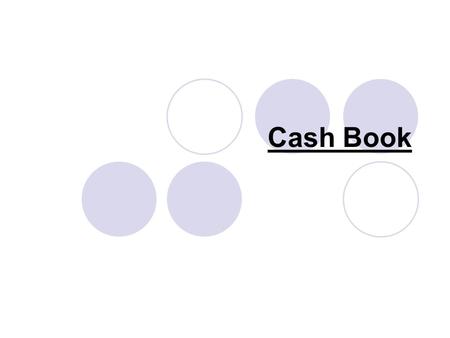 Cash Book. A few weeks ago we looked at recording invoices and credit notes in the Sales/Sales Returns Day Book and the Purchases/Purchase Returns Day.
