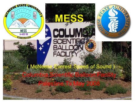 ( McNeese Everest Speed of Sound ) Columbia Scientific Balloon Facility Palestine,Tx May 2008.