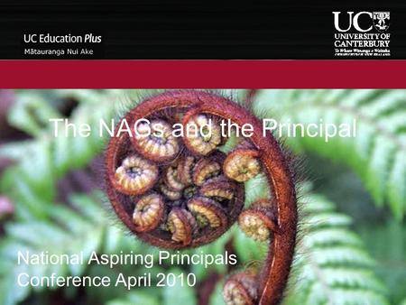 The NAGs and the Principal National Aspiring Principals Conference April 2010.