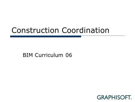 Construction Coordination BIM Curriculum 06. Topics  Problems of the Construction Industry  Objectives  The Virtual Construction Model  Benefits.