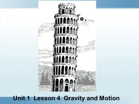Unit 1 Lesson 4 Gravity and Motion. Down to Earth Copyright © Houghton Mifflin Harcourt Publishing Company What is gravity? Gravity is a noncontact force.