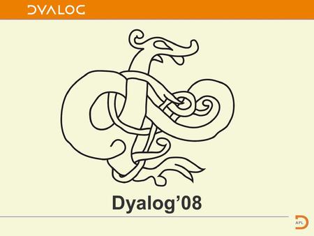 Dyalog’08. Conga, SSL and WebServices Morten Kromberg Dyalog’08 - Elsinore.