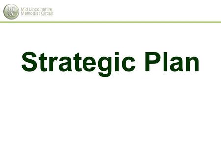Strategic Plan. Vision We are people of God who seek to encourage spiritual growth and social well-being, so that we can work with others to bring true.