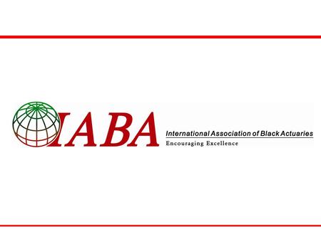 International Association of Black Actuaries c/o Mosher & Associates 19 South LaSalle St. Suite 1400 Chicago, IL 60603 website: www.blackactuaries.org.