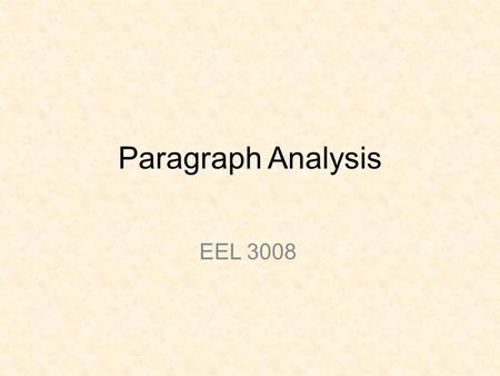 Paragraph Analysis EEL 3008. Today’s Aims Take up last week’s homework Topic Sentence Paragraph Analysis.