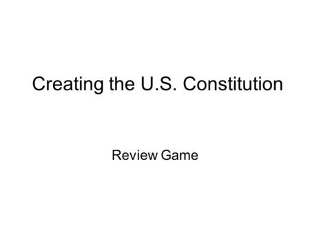 Creating the U.S. Constitution