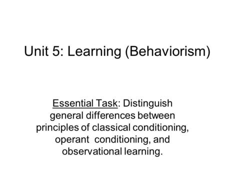 Unit 5: Learning (Behaviorism)