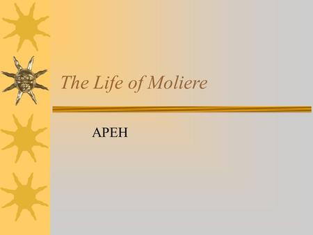 The Life of Moliere APEH. The Greatest French Playwright.